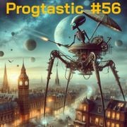 #56 Progtastic (07/04/25)