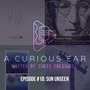 A Curious Ear, S1 Episode 10: Sun Unseen