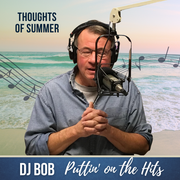 DJ Bob: Thoughts of Summer, 4.16.25