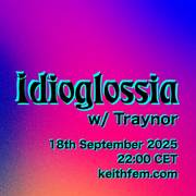 Idioglossia #23, keithfem.com, 18/09/2025