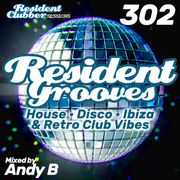 Residentclubber Sessions: Resident Grooves #302 by Andy B