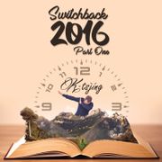 Switchback (2016 Yearmix) Part 1