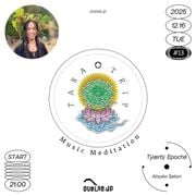 TARA TRIP ~Music Meditation~ #13 with Tÿærbį Epoché “Voices Between Worlds” （25.12.16）