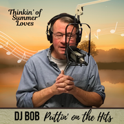 DJ Bob: Thinkin' of Summer Loves, 2.11.26
