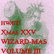 hwæt! Xmas XXV WIZARD-MAS VOLUME III