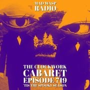 The Clockwork Cabaret: 'Tis the Spooky Season (Episode 719)