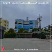 Eclectic Roadtrips Season V Episode XIII | Strummer Radio | 07.04.2024