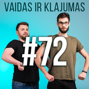 Vaidas ir Klajumas #72 (2018.08.21)