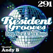Resident Grooves #291 by Andy B