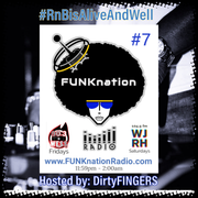 FUNKnation Radio 7 feat DirtyFINGERS - #RnBisAliveAndWell