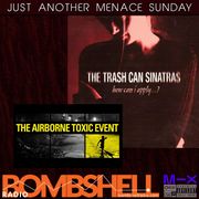 Just Another Menace Sunday #1054 w-Airborne Toxic Event &Trashcan Sinatras