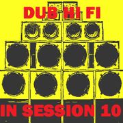 Dub Hi Fi In Session 10