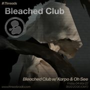 Bleached Club w/ Kapo & Oh See - 04-Mar-22