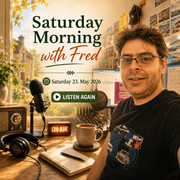 Saturday Morning with Fred (23/05/2026)