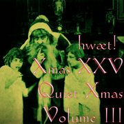 hwæt! Xmas XXV Quiet Xmas Volume III