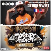 Mixtape Addict Show #56 with DJ ROB SWIFT