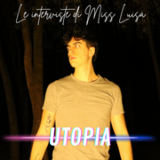 Le interviste di Miss Luisa 22.04.2026 con UTOPIA