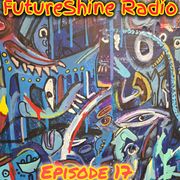 FutureShine Radio Episode 17