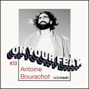 On Your Feat n33 Antoine Bourachot