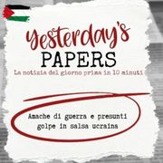 Yesterday's Papers: Amache di guerra e presunti golpe in salsa Ucraina