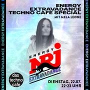 ENERGY EXTRAVADANCE x das techno cafe - DJ MELA LEONE I 22. Juli 2025
