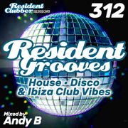 Residentclubber Sessions: Resident Grooves #312 by Andy B
