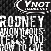 Rodney Anonymous Tells You How To Live - 3/7/25