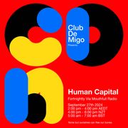 Human Capital w/ Club De Migo - September 27th 2024