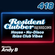 Residentclubber Sessions #418 by Andy B