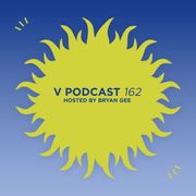 V Podcast 162 - Hosted Bryan Gee feat. Crystal Clear