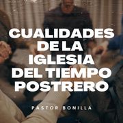 Cualidades que debe tener la Iglesia del tiempo postrero (Parte 2)