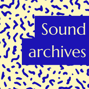 Sound archives: editorial