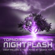 Topnoise Nightflash #6 - Deep Melodic and Tech mixed by Sasha Top