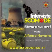 Interviste Scomode: Ritorno al nucleare? con Alfonso Navarra