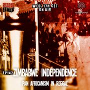 REGGAE FEVER #142 / Zimbabwe independence & Pan-Africanism in reggae / 17.04.24