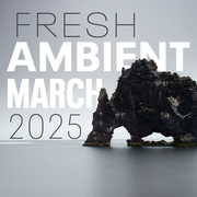 Fresh Ambient March 2025