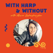 Alina Bzhezhinska presents: With Harp & Without (19 February 2026)
