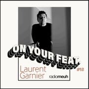 On Your Feat #18 Laurent Garnier