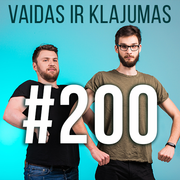 Vaidas ir Klajumas #200 (2019.04.25)