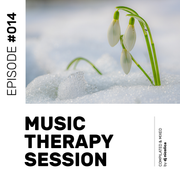 Music Therapy Session - Episode #014
