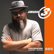 UNIQUE 3's HOUSEW3RK RADIO SHOW - 005