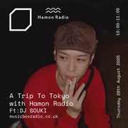 A Trip To Toyko with Hamon Radio & SOUKI - Thursday 28th August 2025