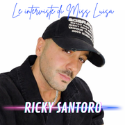 Le interviste di Miss Luisa 08.04.2026 con RICKY SANTORO
