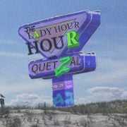 Lady Hour Hour w/ Quetzal (07.27.24)