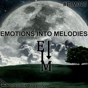 Emotions Into Melodies - Episode 023