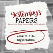 Yesterday's Papers - Assalto alla  magistratura di Carla Filosa