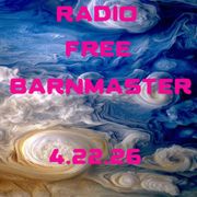 Radio Free Barnmaster - 4.22.26