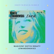Magiczny "Dotyk" Renaty Lewandowskiej czyli Perła odnaleziona w skarbcu - 24.10.2023 r.