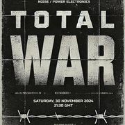 TOTAL WAR, 30th November, 2024 - industrial, power electronics, martial, neofolk set.