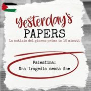 Yesterday's Papers: Palestina, una tragedia senza fine